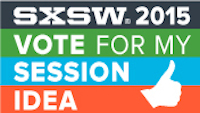 Please Vote for Our SXSW Interactive 2015 Proposal